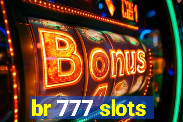 br 777 slots